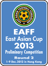 EAFF East Asian Cup 2013 Preliminary Competition Round 2 1-9 Dec. 2012 in Hong Kong